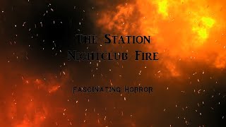 The Station Nightclub Fire  A Short Documentary  Fascinating Horror [upl. by Irec569]