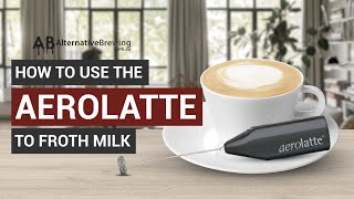 How To Use the AeroLatte To Froth Milk [upl. by Onailerua]