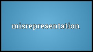 Misrepresentation Meaning [upl. by Ioab]