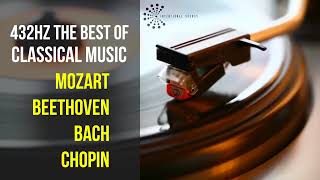 Best Classical Music 432Hz 》Mozart • Beethoven • Bach • Chopin 》Piano Violin amp Orchestral [upl. by Steck]